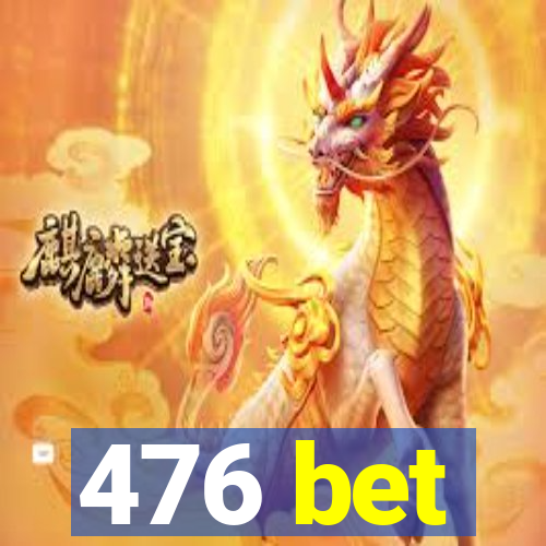 476 bet